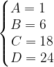 \dpi{120} \left\{\begin{matrix} A=1\; \; \\ B=6\; \; \\ C=18\\ D=24 \end{matrix}\right.